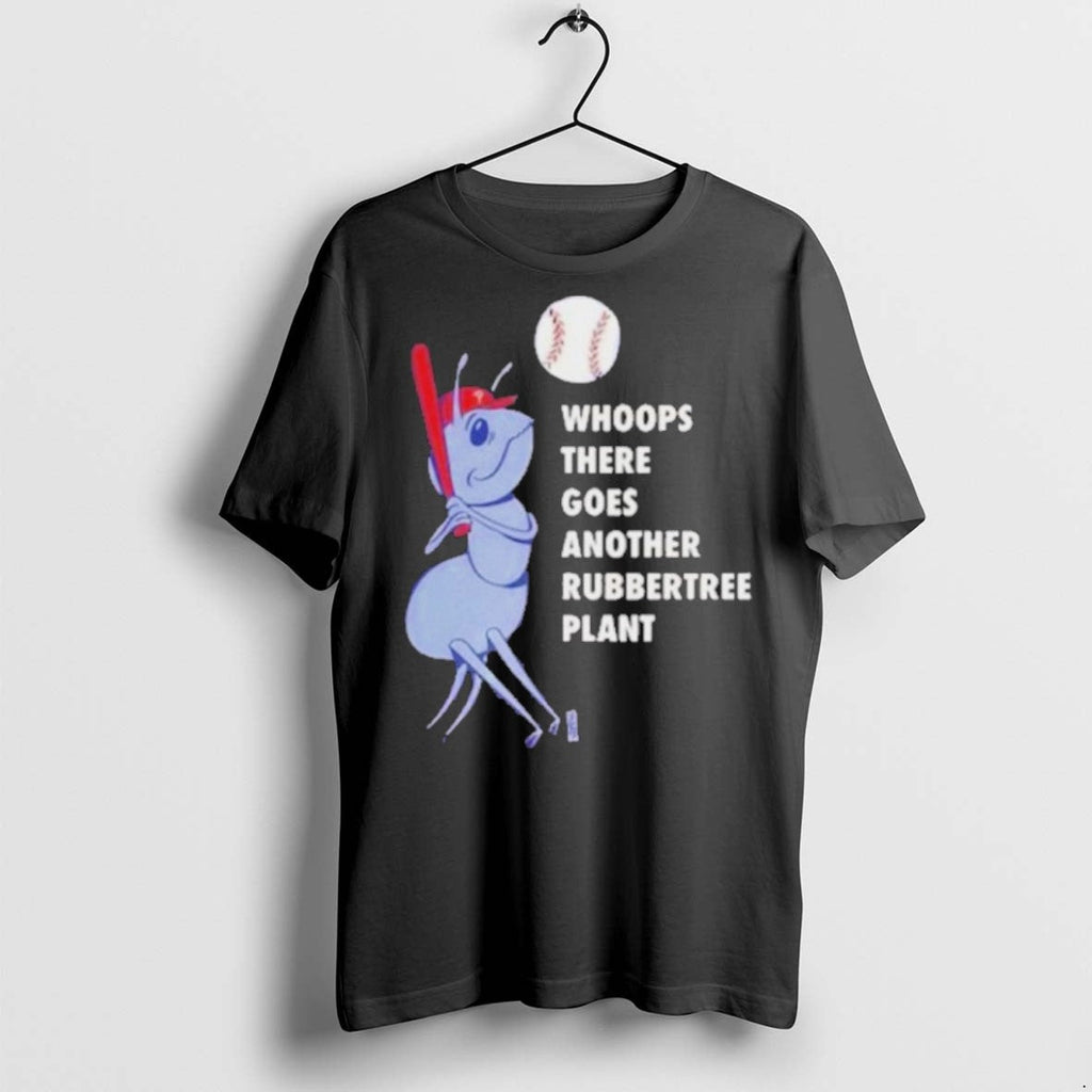 Premium Philadelphia Phillies Baseball Whoops There Goes Another Rubbertree Plant T Shirts