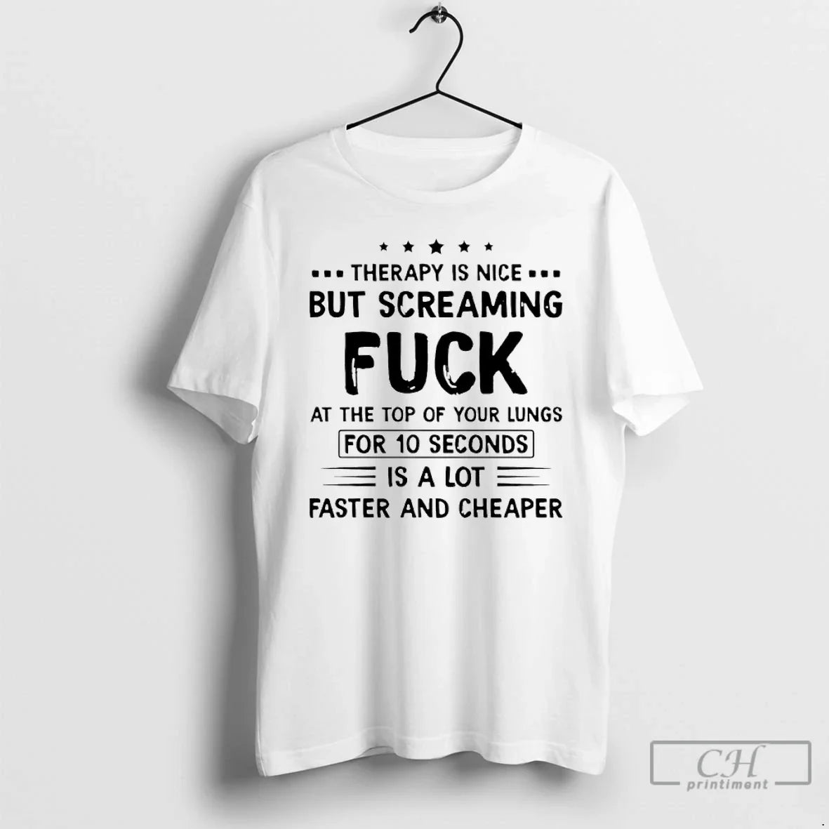 Therapy Is Nice But Screaming Fuck At The Top Of Your Lungs For 10 Seconds Is A Lot Faster And Cheaper