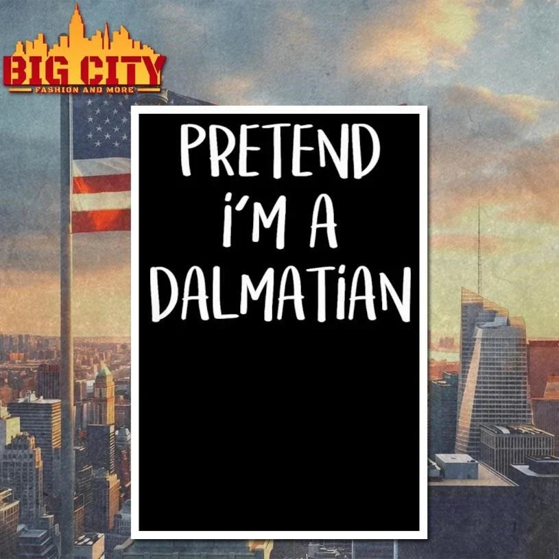 Pretend I’m A Dalmatian Shirt Unisex
