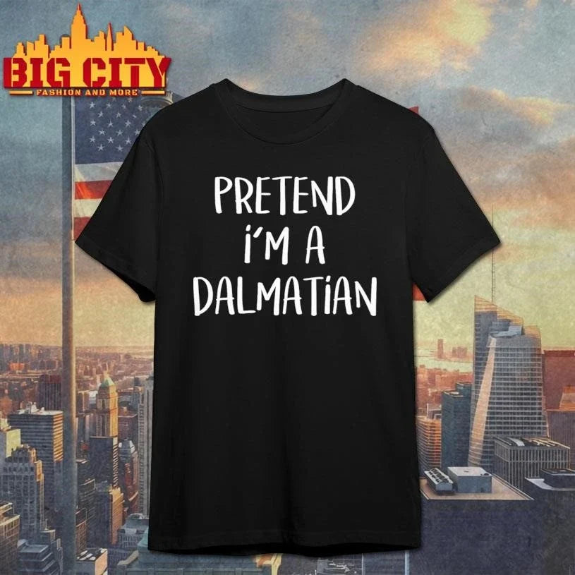 Pretend I’m A Dalmatian Shirt Unisex
