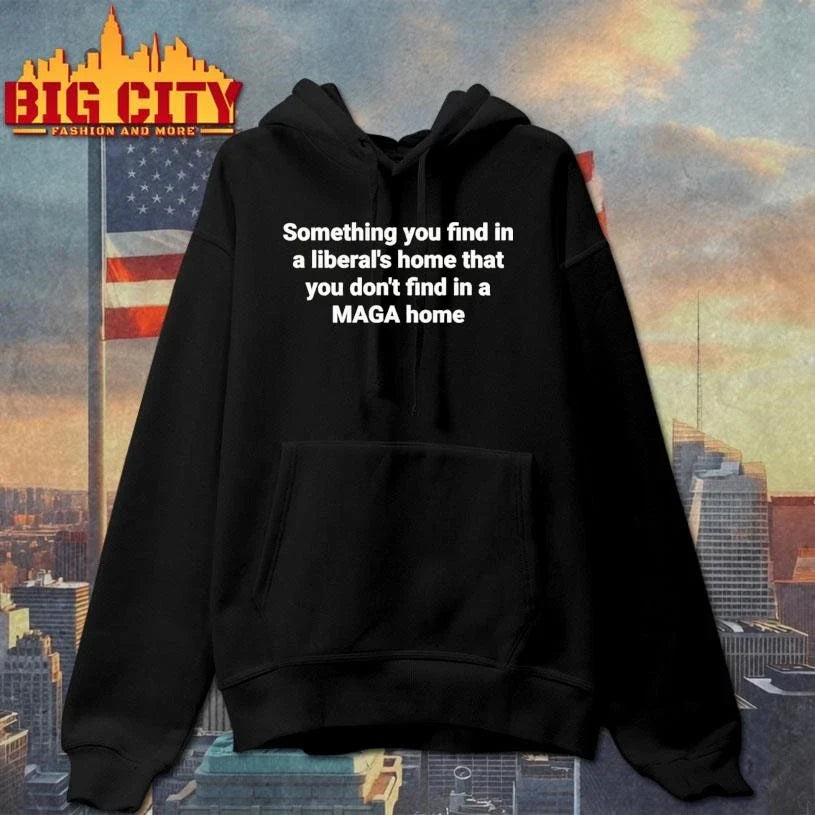 Something You Find In A Liberals Home That You Dont Find In A Maga Home Political Humor Shirt
