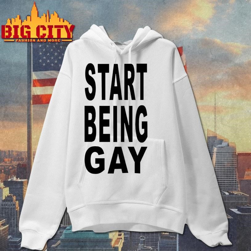 Start Being Gay Shirt Unisex
