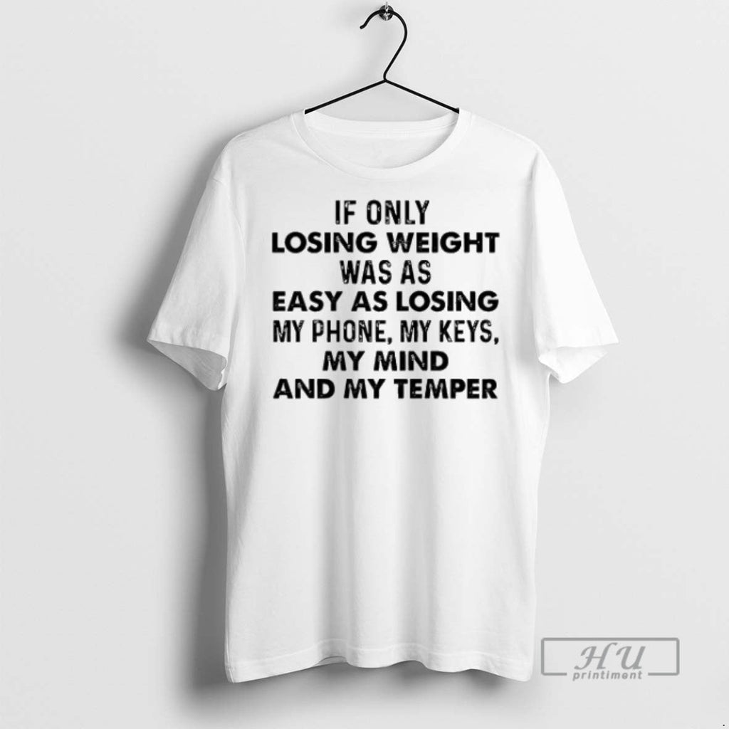 Trending If Only Losing Weight Was As Easy As Losing My Phone My Keys My
