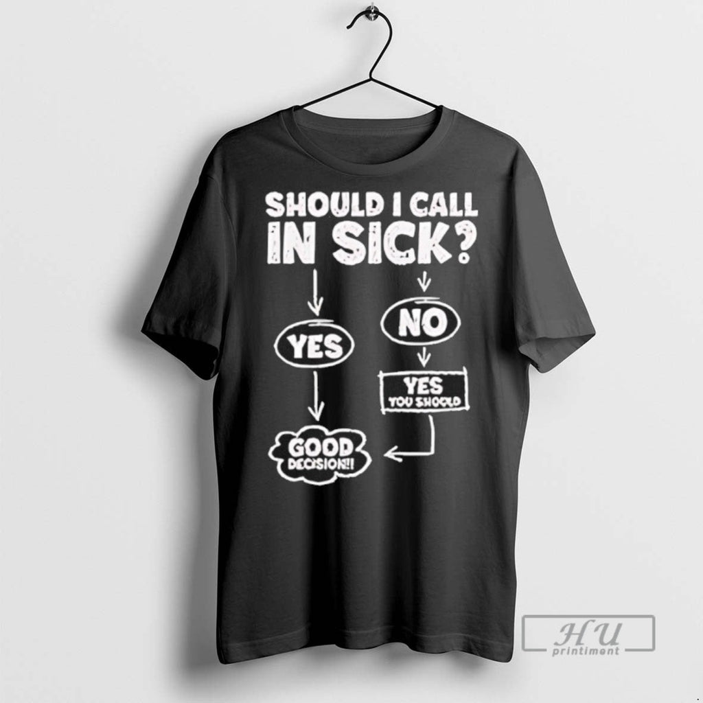 Trending Officials Should I Call In Sick Yes Good Decision No Yes You Should