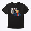 Trump DEI Deport Every Illegal Shirt Unisex