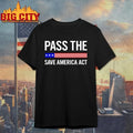 Usa Pass The Save America Act Shirt Unisex