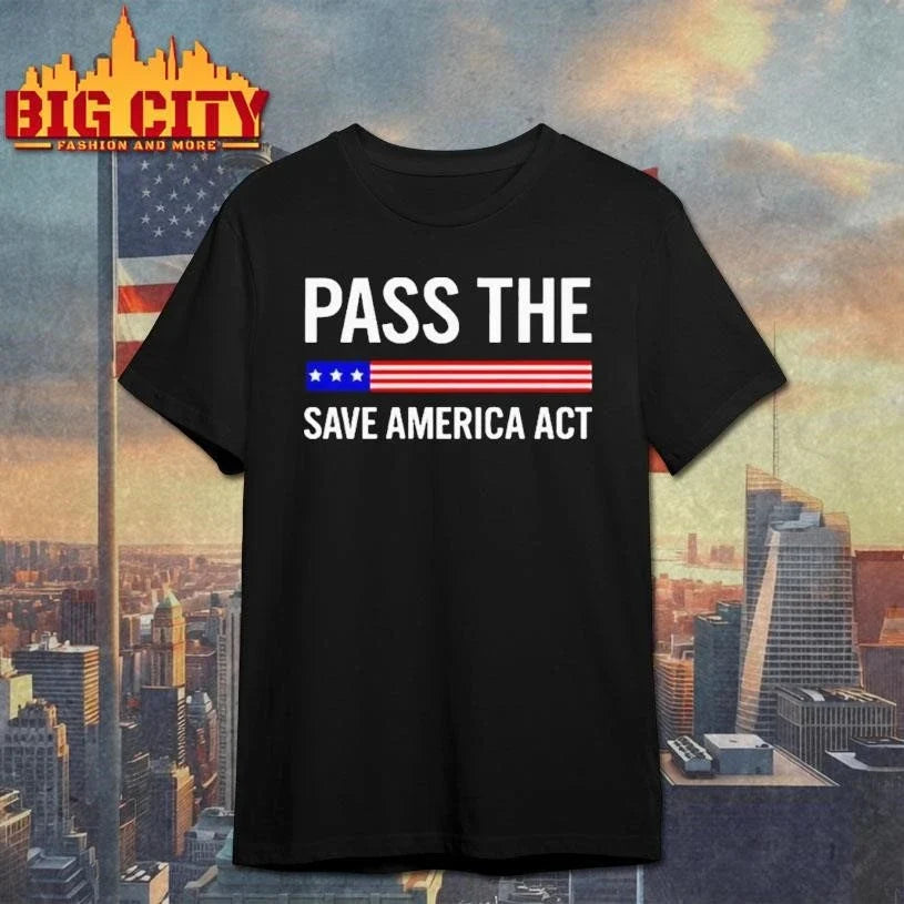 Usa Pass The Save America Act Shirt Unisex