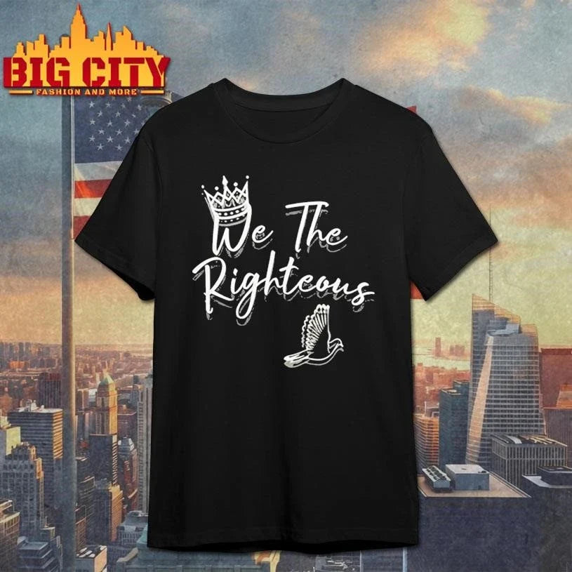 We The Righteous Shirt Unisex