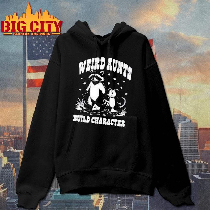 Weird Aunts Build Character Raccoon Opossum Meme Shirt Unisex