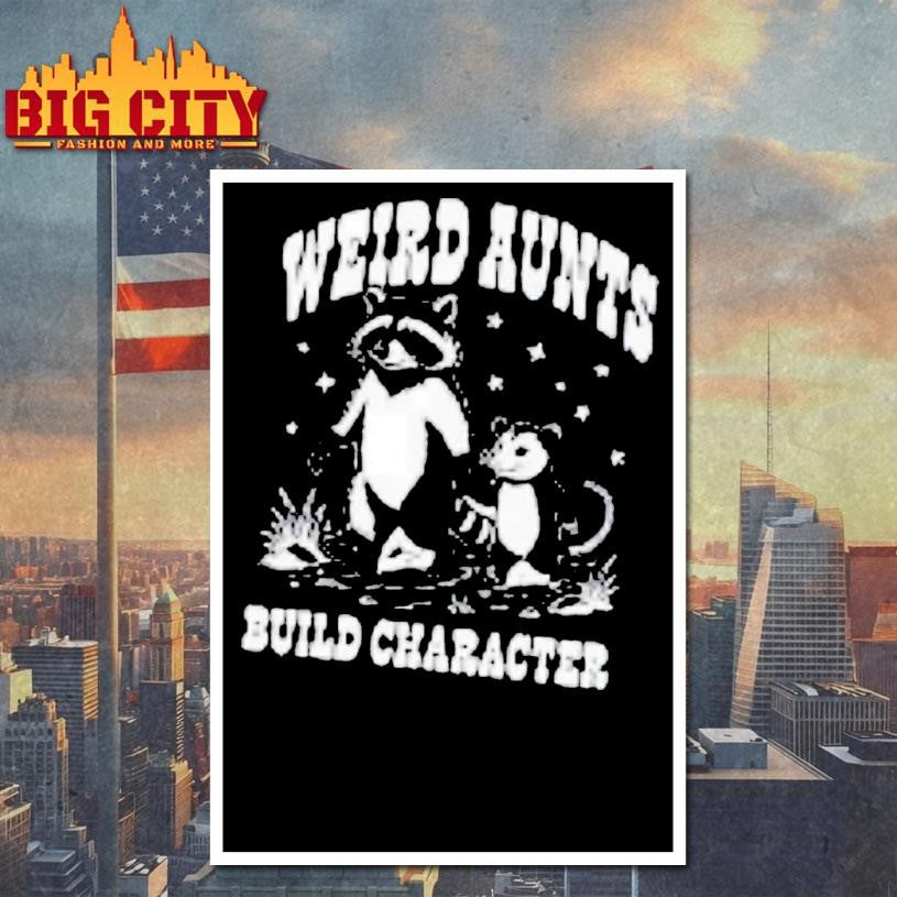 Weird Aunts Build Character Raccoon Opossum Meme Shirt Unisex