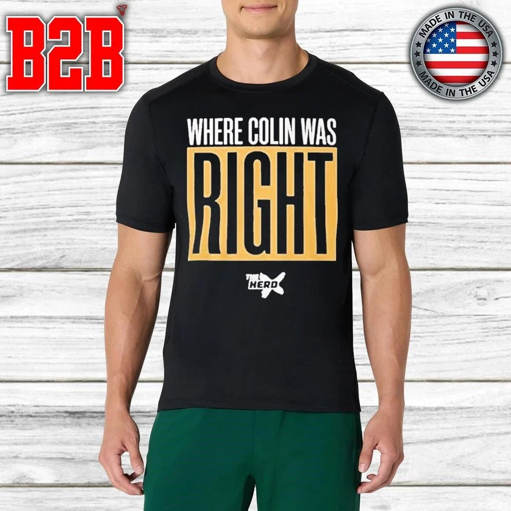 Where Colin Was Right Shirt Unisex