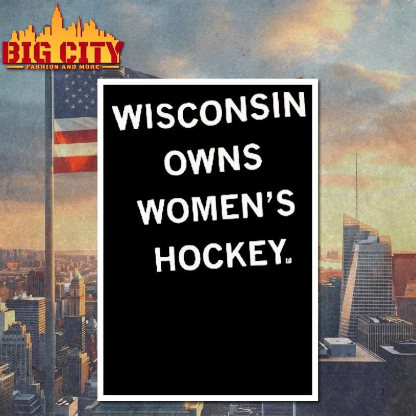 Wisconsin Owns Womens Hockey Letter Shirt Unisex