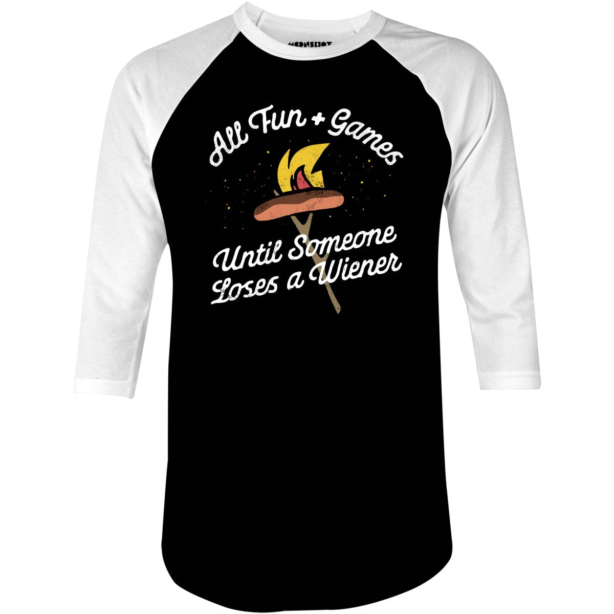 All Fun & Games Until Someone Loses a Wiener - 3/4 Sleeve Raglan