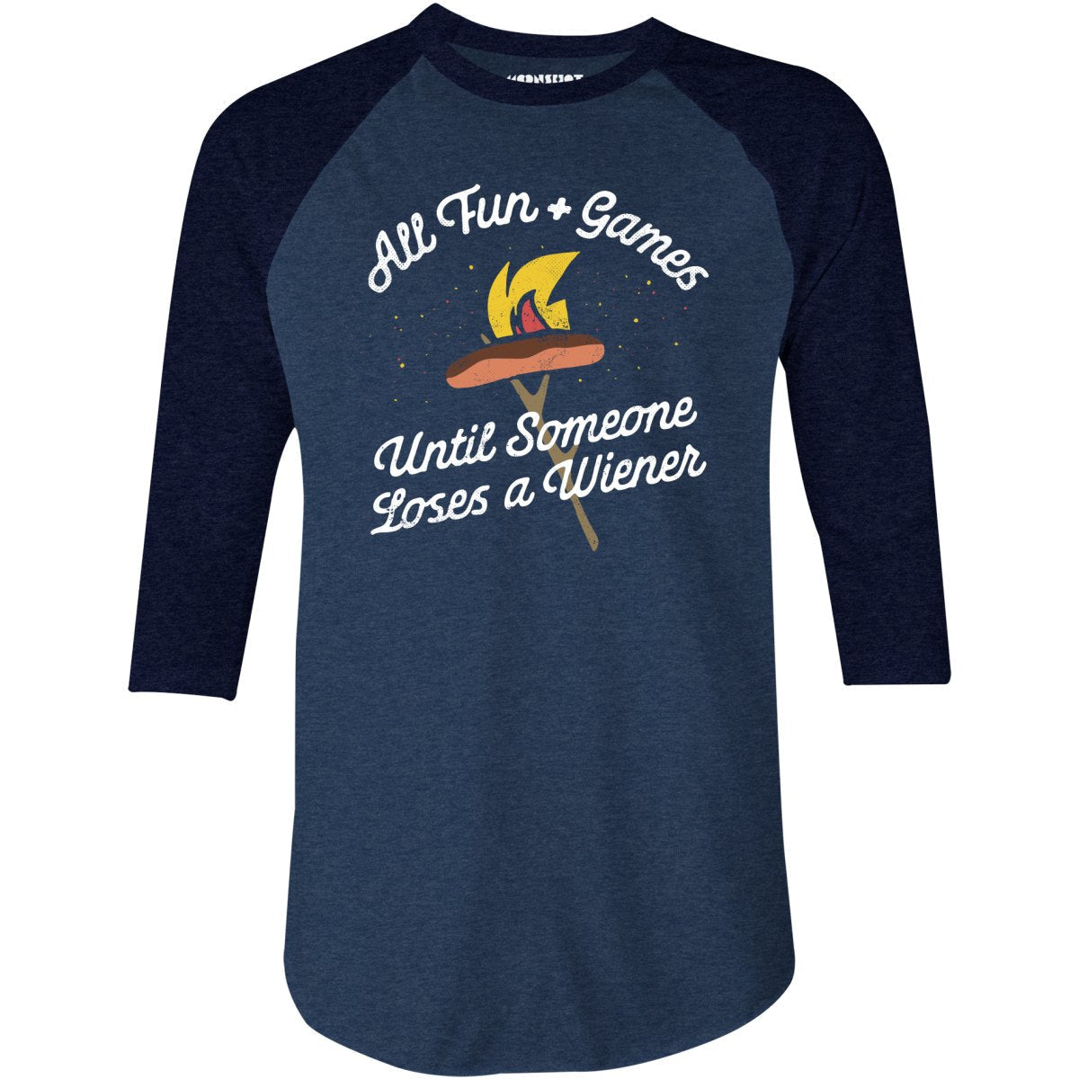 All Fun & Games Until Someone Loses a Wiener - 3/4 Sleeve Raglan