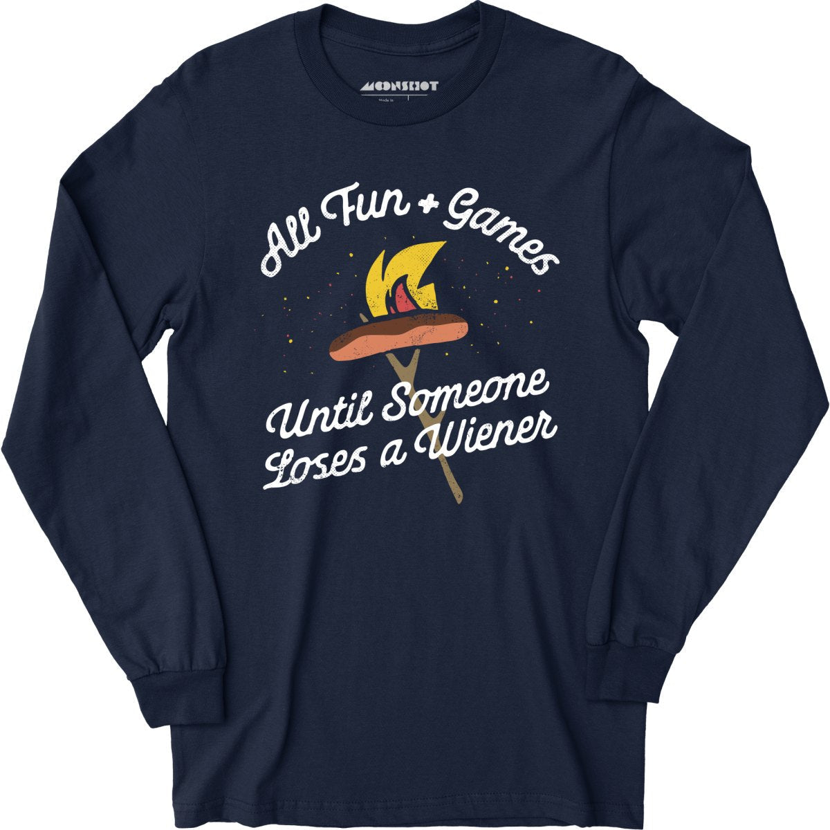 All Fun & Games Until Someone Loses a Wiener - Long Sleeve