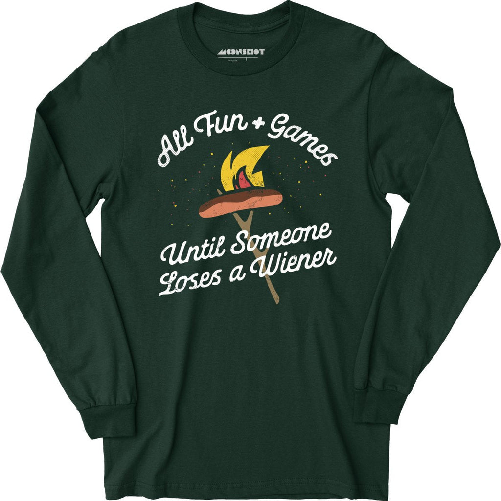 All Fun & Games Until Someone Loses a Wiener - Long Sleeve