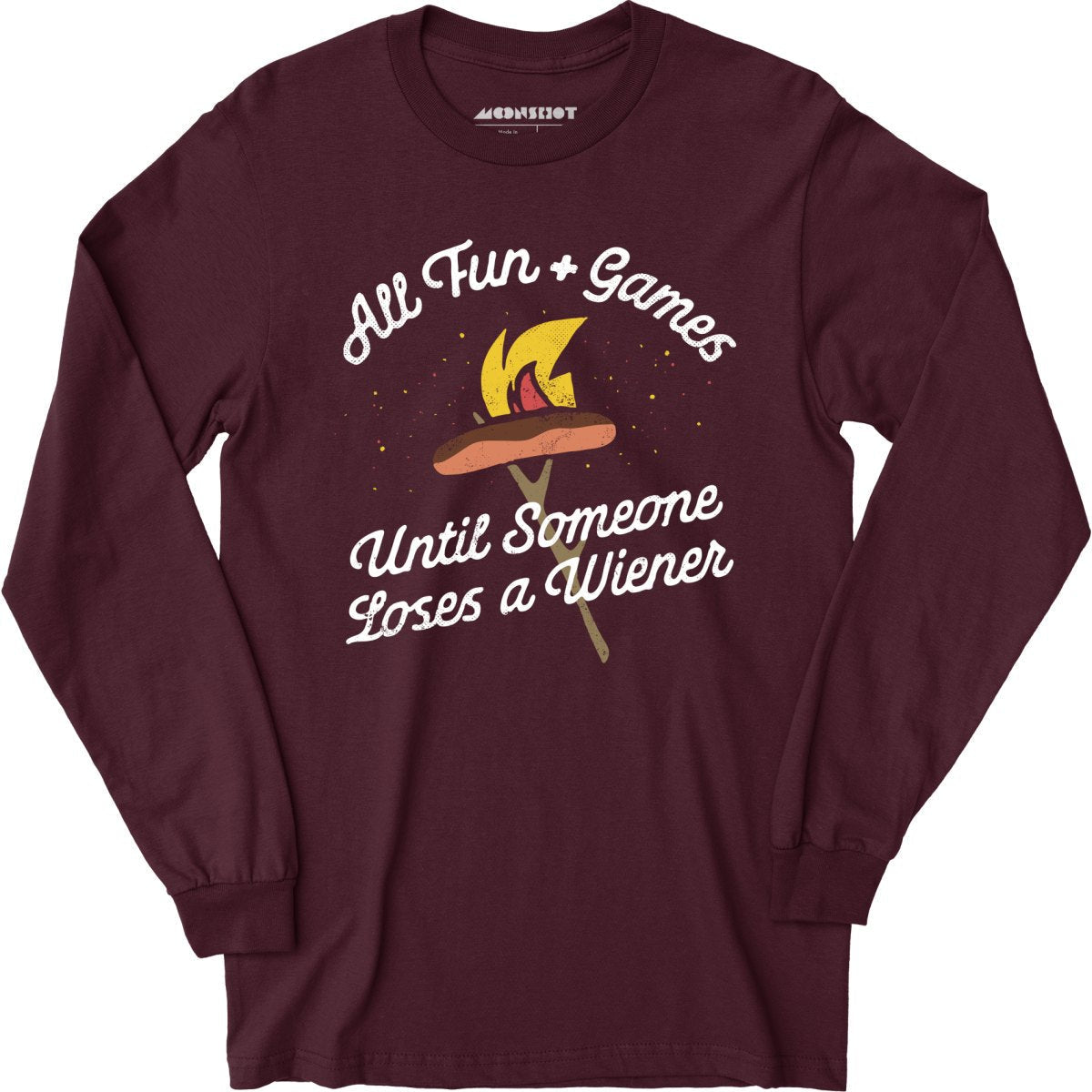 All Fun & Games Until Someone Loses a Wiener - Long Sleeve