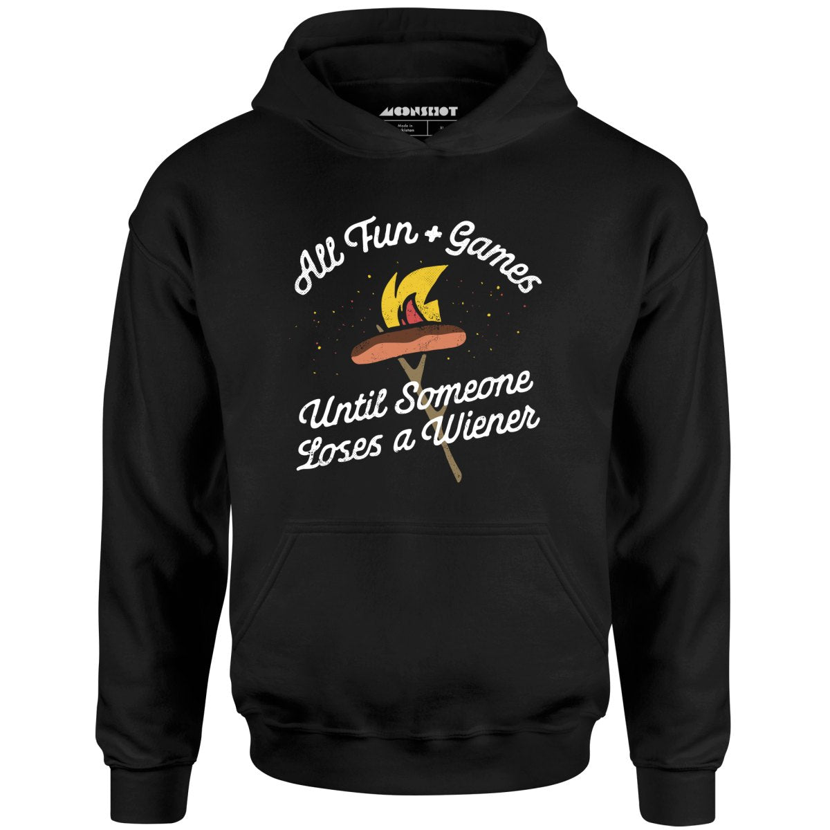 All Fun & Games Until Someone Loses a Wiener - Unisex