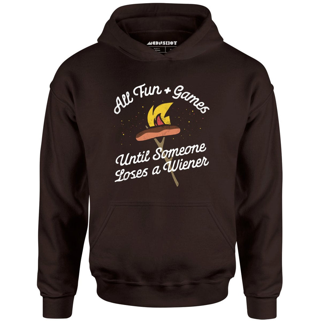 All Fun & Games Until Someone Loses a Wiener - Unisex