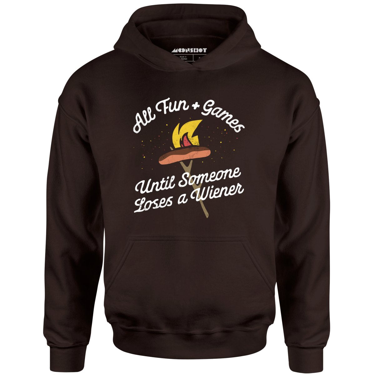 All Fun & Games Until Someone Loses a Wiener - Unisex