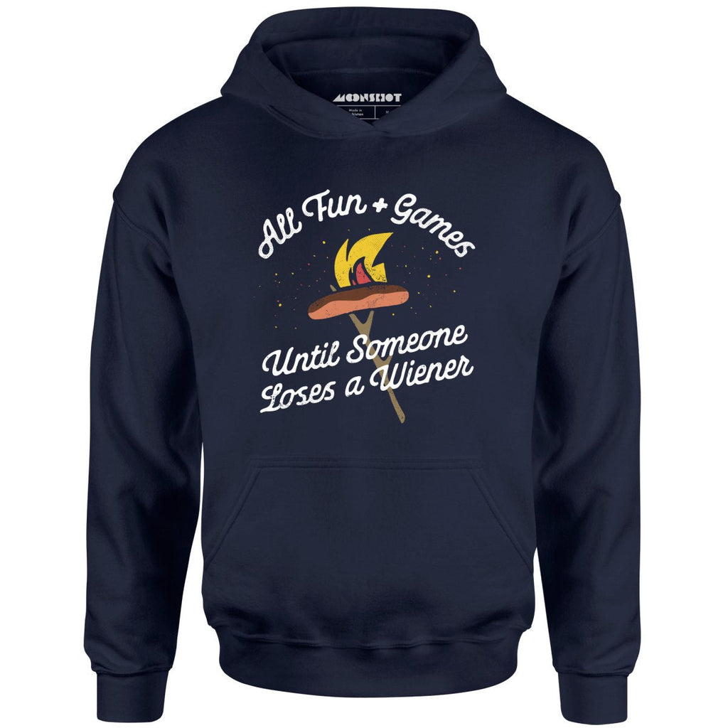 All Fun & Games Until Someone Loses a Wiener - Unisex