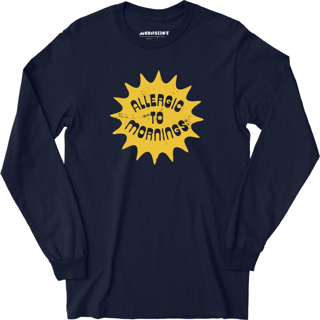 Allergic to Mornings - Long Sleeve