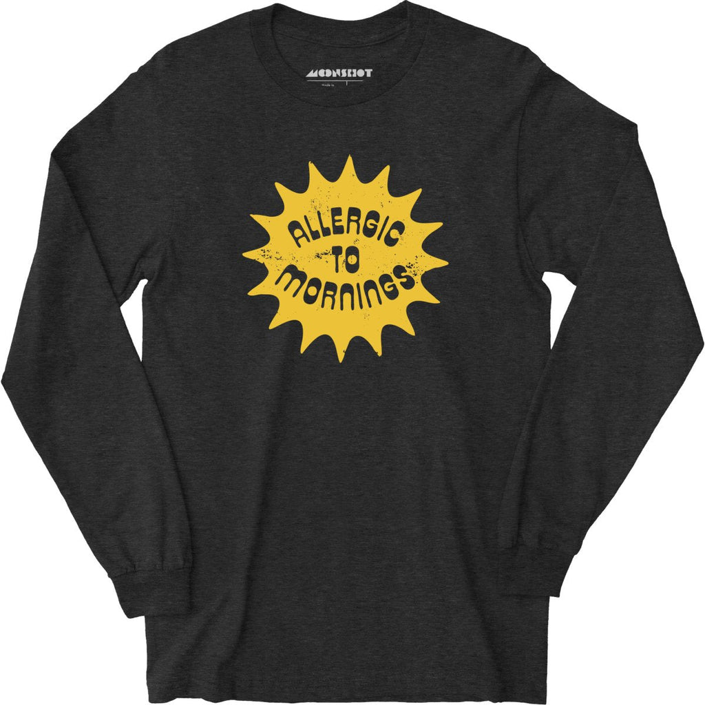 Allergic to Mornings - Long Sleeve