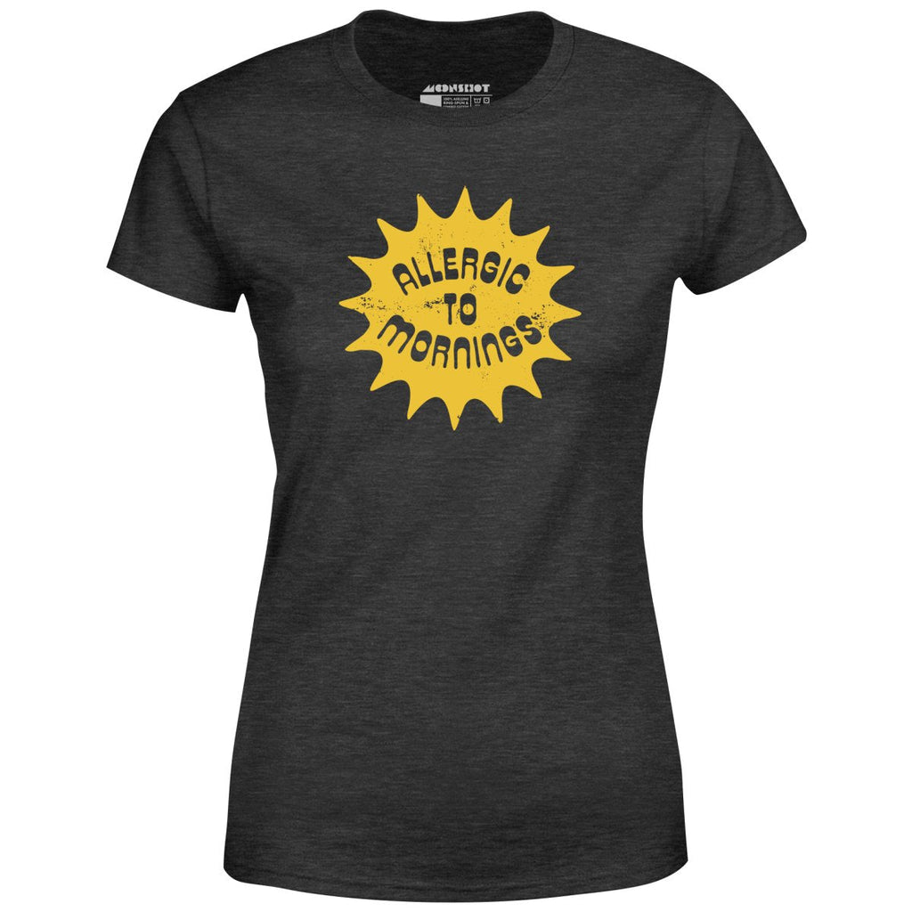 Allergic to Mornings - Women's