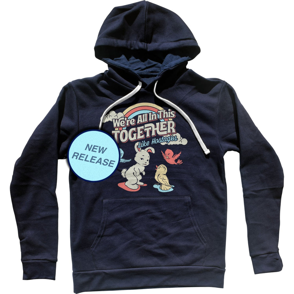 We're All In This Together Like Hostages Unisex Hoodie