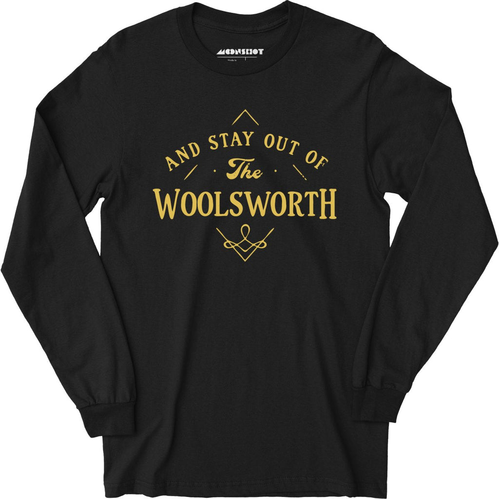 And Stay Out of The Woolsworth - Long Sleeve