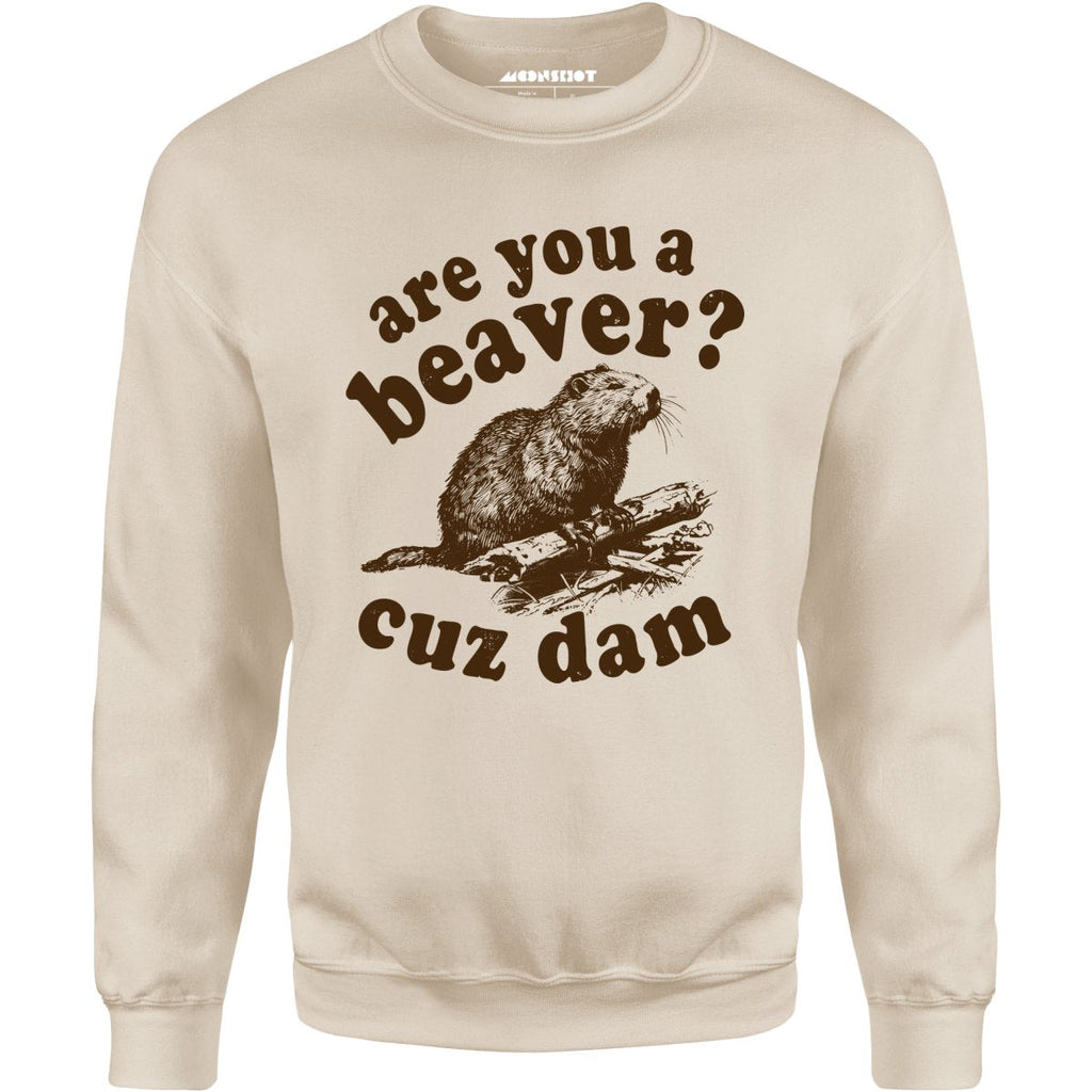 Are You a Beaver? Cuz Dam - Unisex