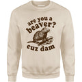 Are You a Beaver? Cuz Dam - Unisex