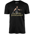 Are You Not Entertained? - Unisex