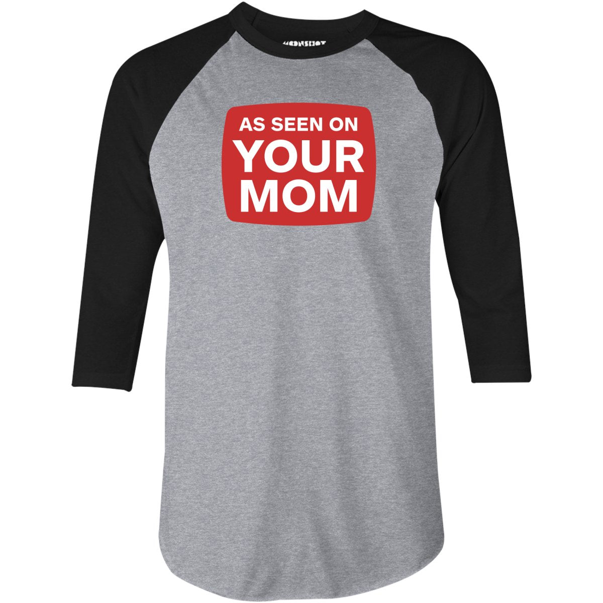 As Seen On Your Mom - 3/4 Sleeve Raglan