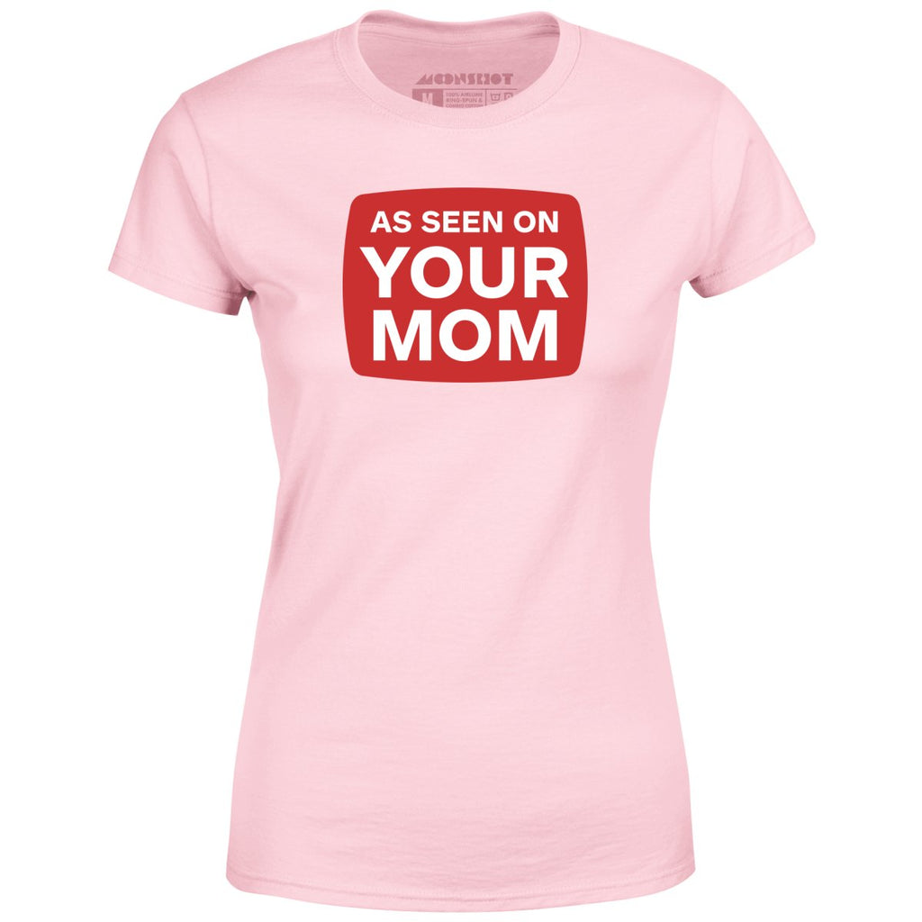 As Seen On Your Mom - Women's