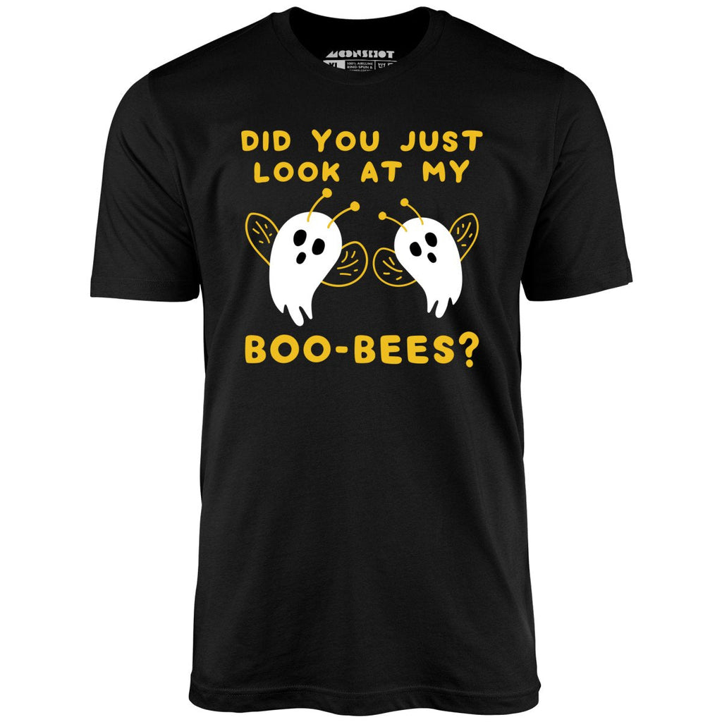 Did You Just Look At My Boo-Bees? - Unisex