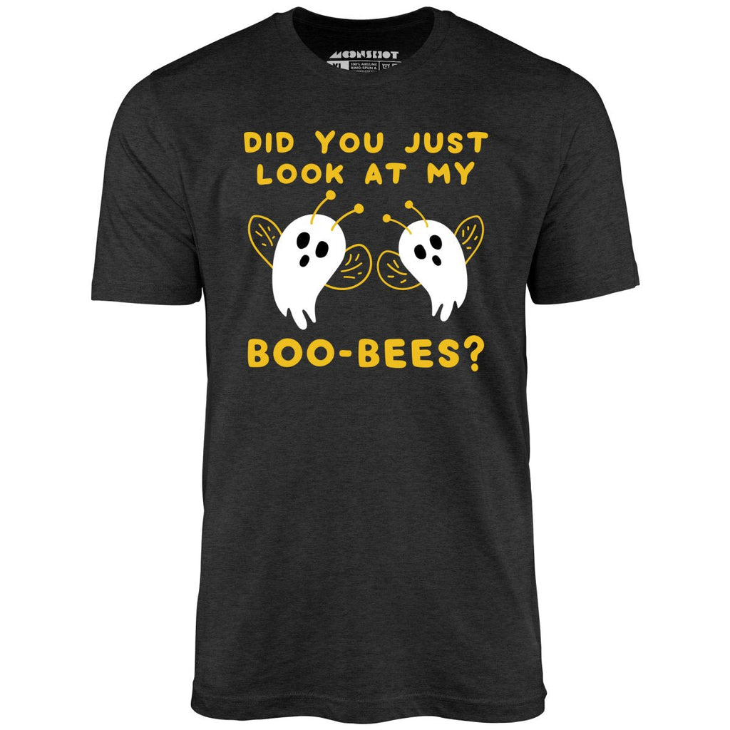 Did You Just Look At My Boo-Bees? - Unisex