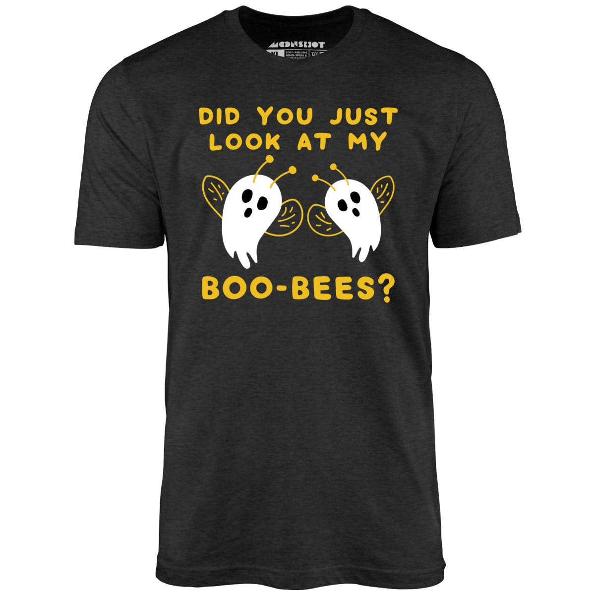 Did You Just Look At My Boo-Bees? - Unisex