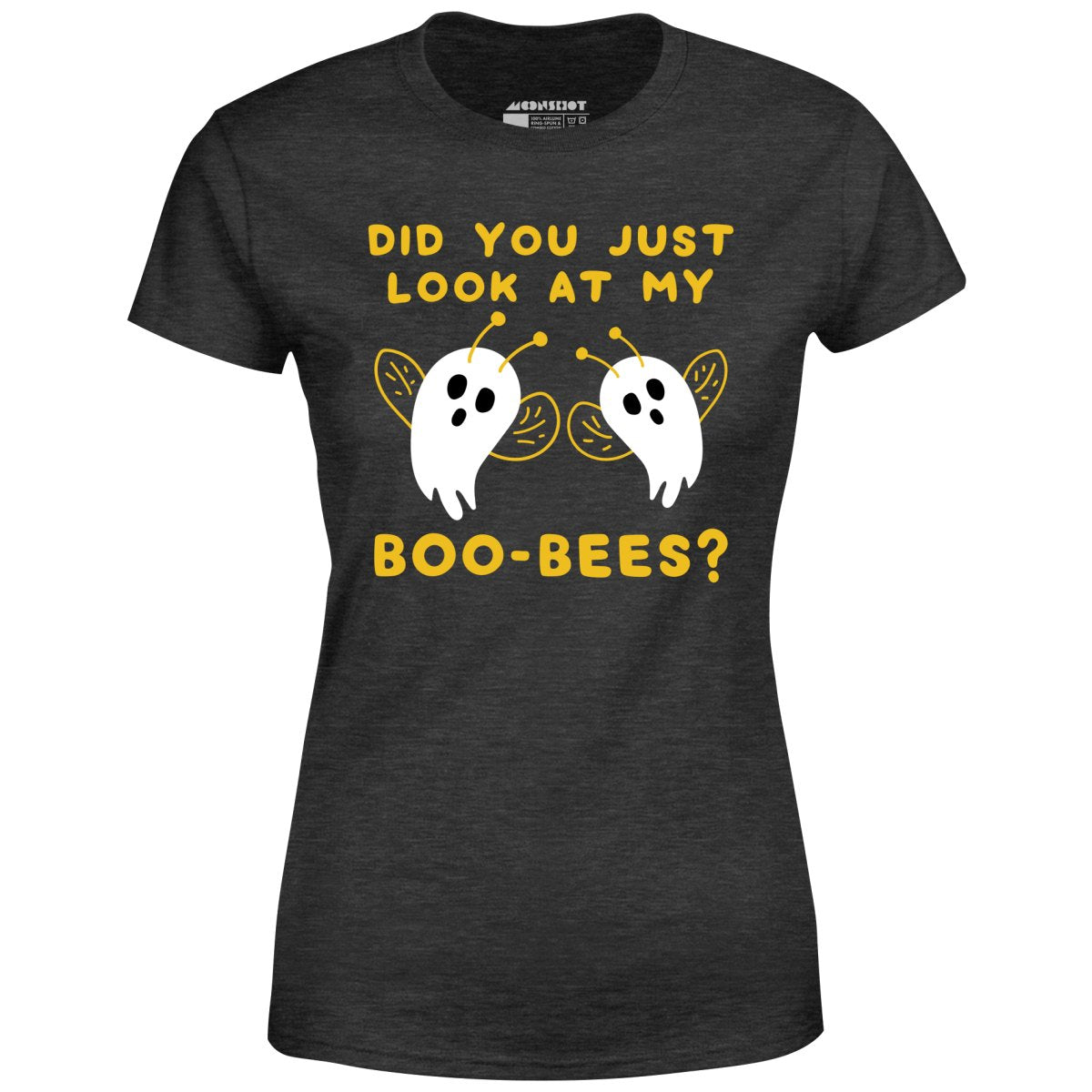 Did You Just Look At My Boo-Bees? - Women's