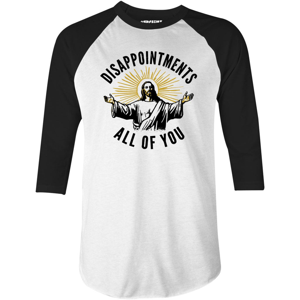 Disappointments All of You - 3/4 Sleeve Raglan