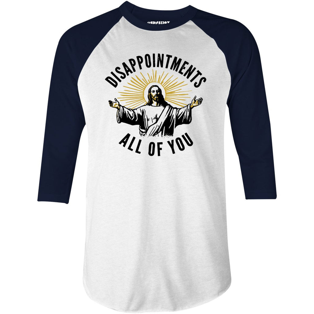 Disappointments All of You - 3/4 Sleeve Raglan