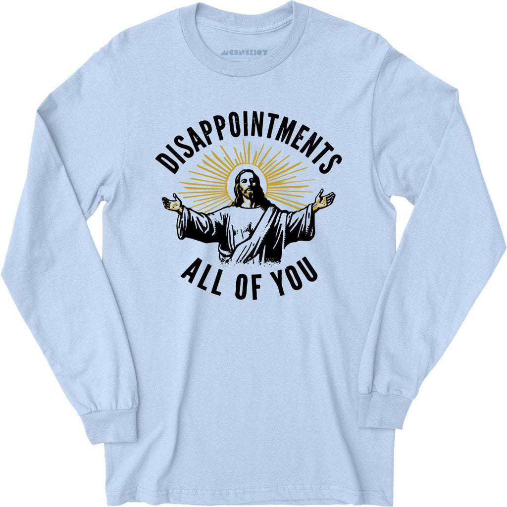 Disappointments All of You - Long Sleeve