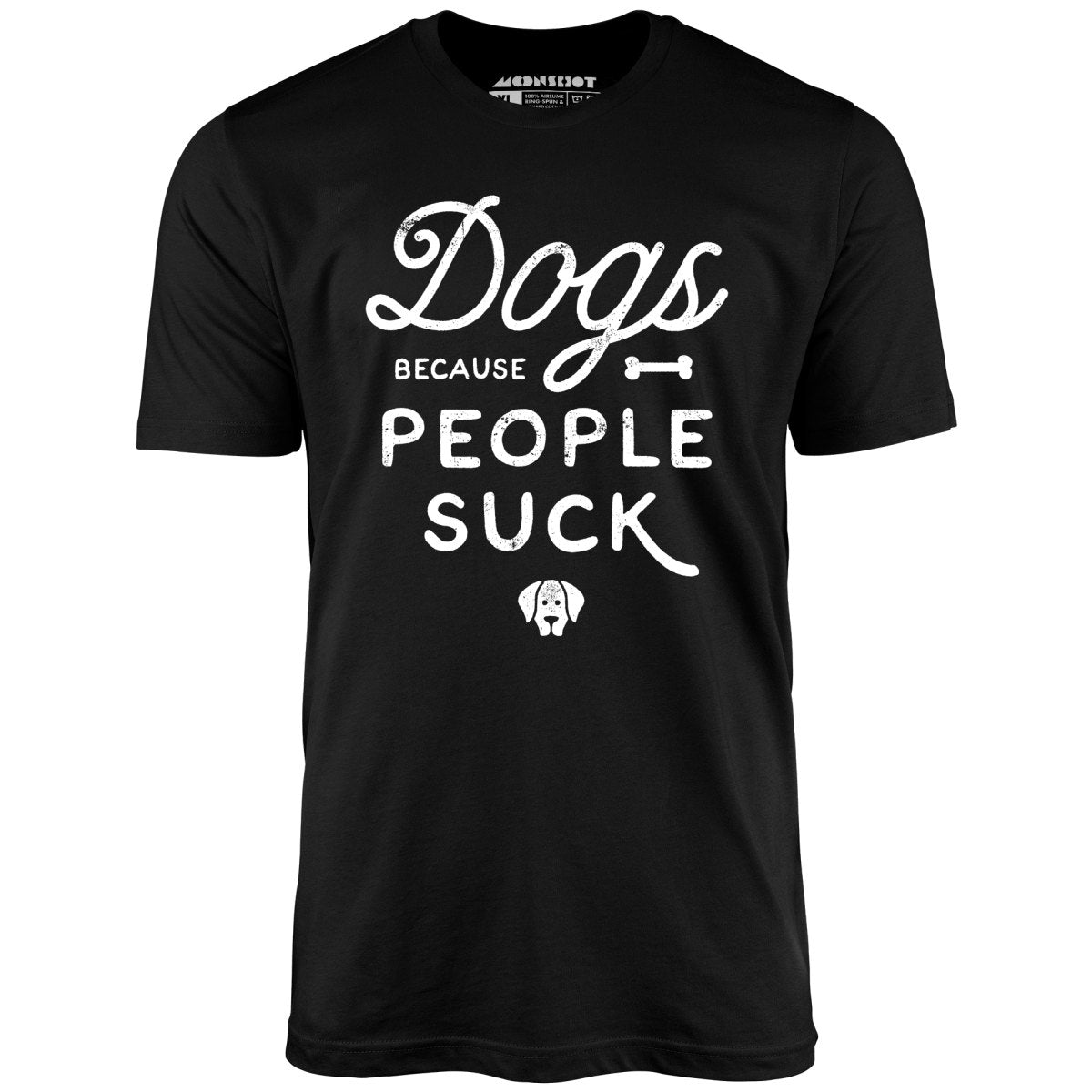 Dogs Because People Suck - Unisex