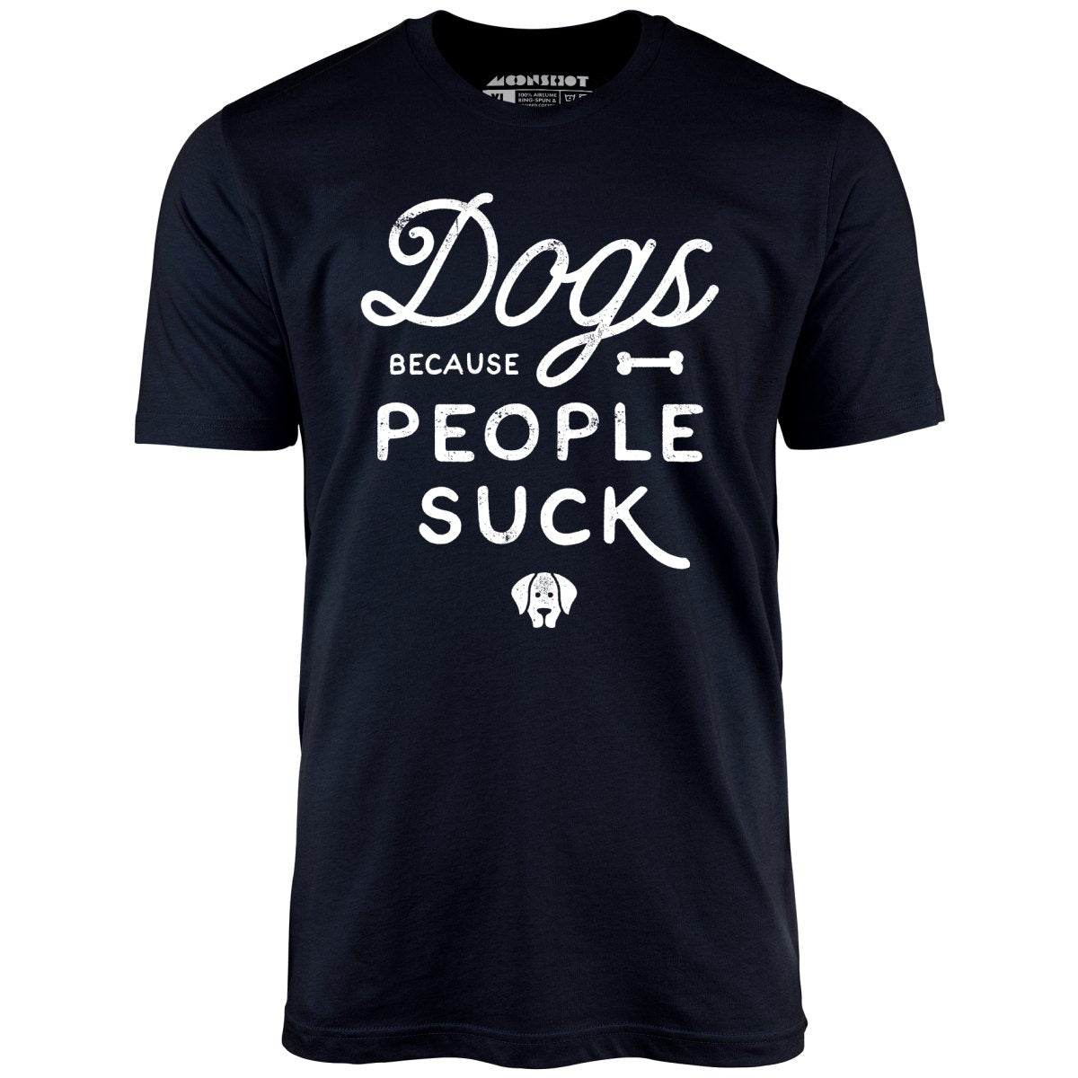 Dogs Because People Suck - Unisex
