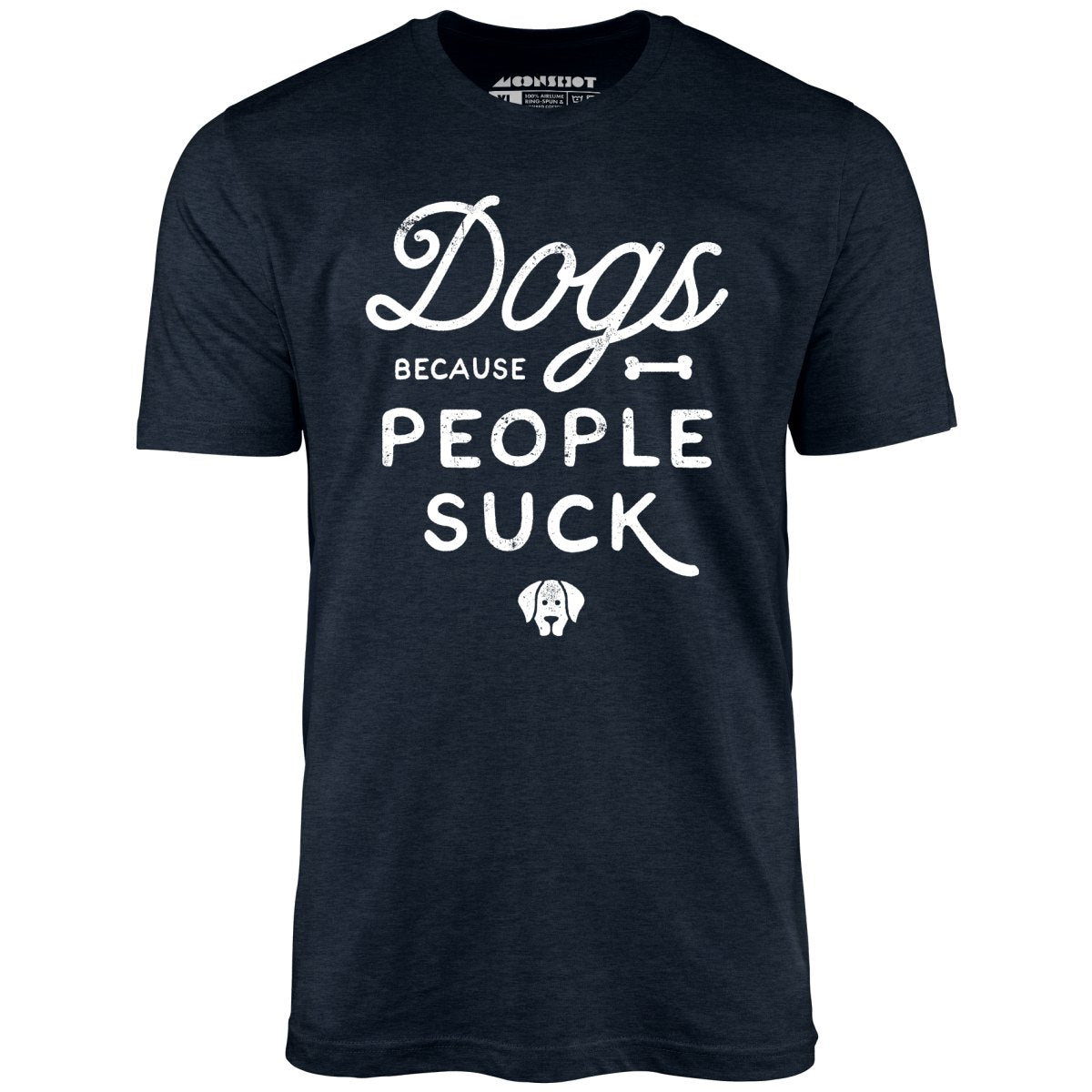 Dogs Because People Suck - Unisex