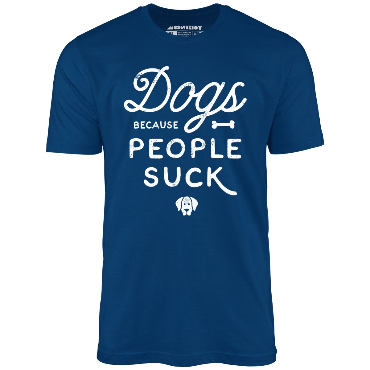 Dogs Because People Suck - Unisex
