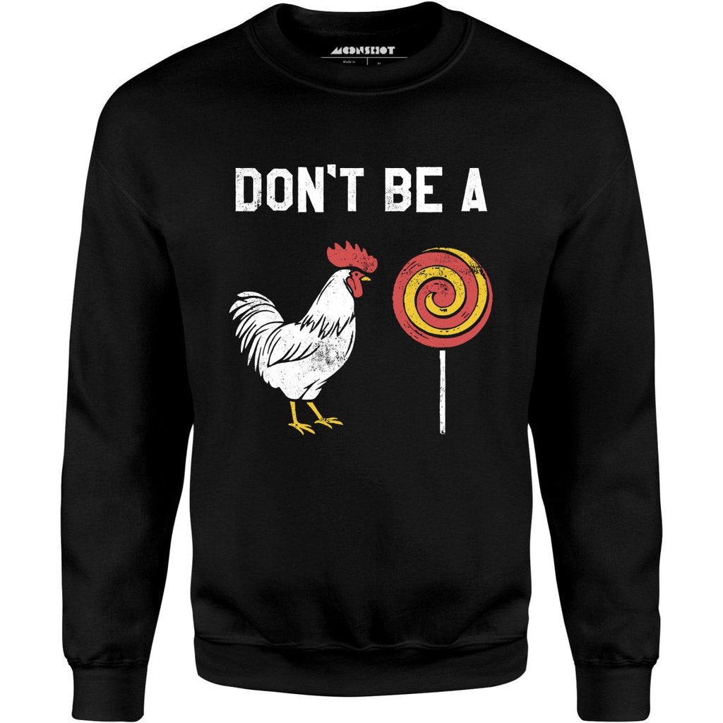 Don't Be a Cocksucker - Unisex