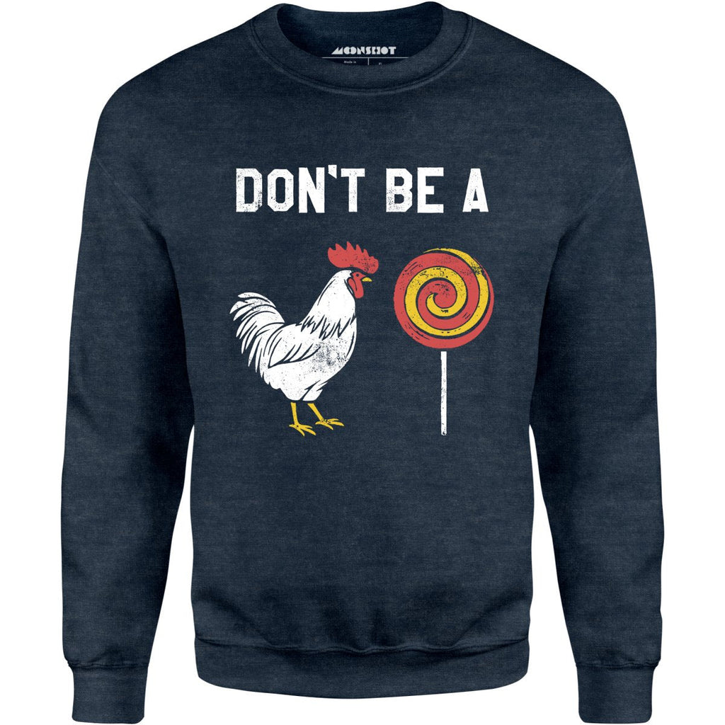 Don't Be a Cocksucker - Unisex