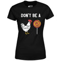 Don't Be a Cocksucker - Women's