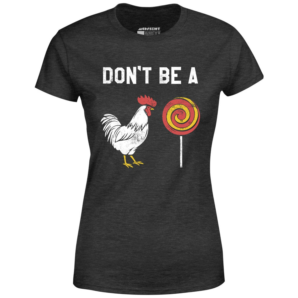 Don't Be a Cocksucker - Women's